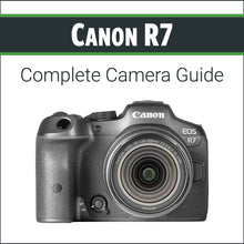 Load image into Gallery viewer, Canon R7: Complete Camera Guide