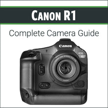 Load image into Gallery viewer, Canon R1: Complete Camera Guide