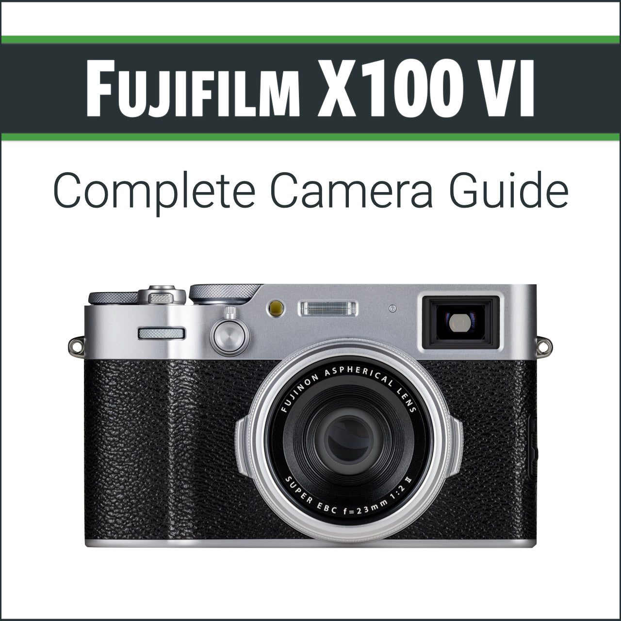 Fujifilm X100 VI: Complete Camera Guide – John Greengo Photography