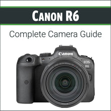 Load image into Gallery viewer, Canon R6: Complete Camera Guide