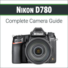 Load image into Gallery viewer, Nikon D780: Complete Camera Guide