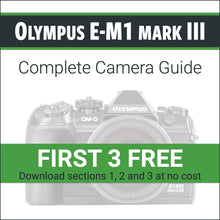 Load image into Gallery viewer, Olympus E-M1 III: Complete Camera Guide