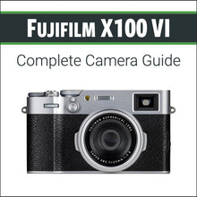 Load image into Gallery viewer, Fujifilm X100 VI: Complete Camera Guide
