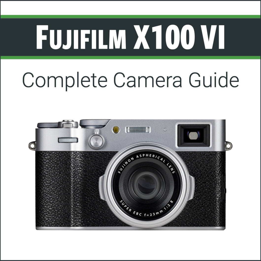 Fujifilm X100 VI: Complete Camera Guide – John Greengo Photography