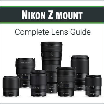Nikon Z mount: Complete Lens Guide
