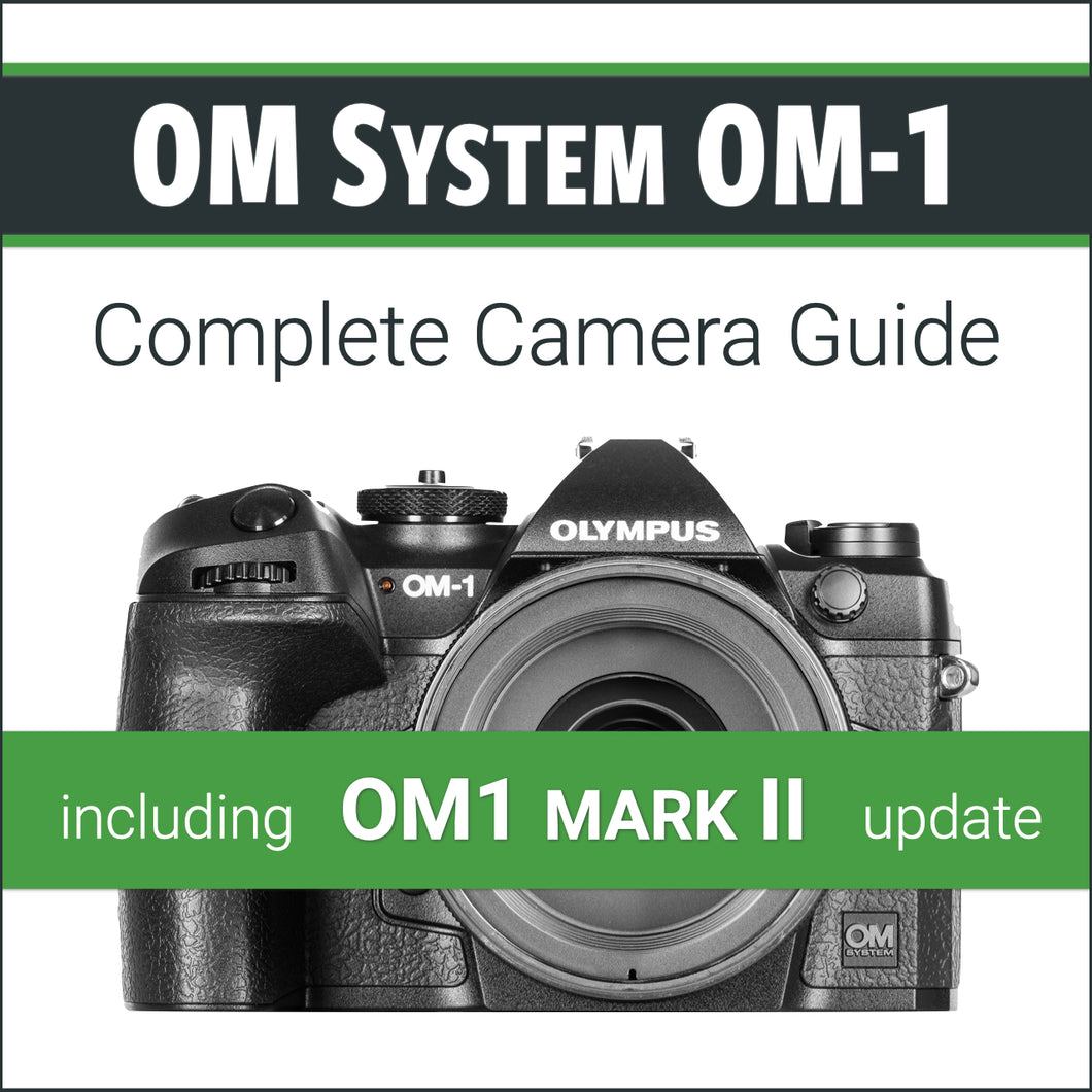 OM System OM1: Complete Camera Guide – John Greengo Photography
