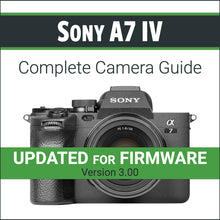 Load image into Gallery viewer, Sony A7 IV: Complete Camera Guide
