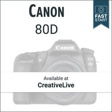 Load image into Gallery viewer, Canon 80D: Fast Start
