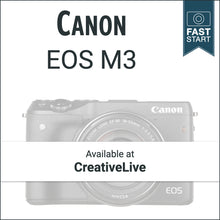 Load image into Gallery viewer, Canon M3: Fast Start
