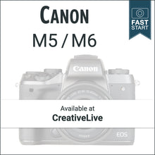 Load image into Gallery viewer, Canon M5/M6: Fast Start
