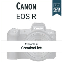Load image into Gallery viewer, Canon EOS R: Fast Start
