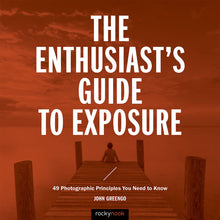 Load image into Gallery viewer, The Enthusiast&#39;s Guide to Exposure: 49 Photographic Principles You Need To Know
