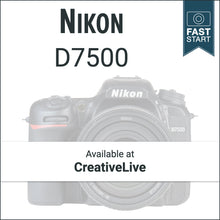 Load image into Gallery viewer, Nikon D7500: Fast Start
