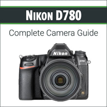Load image into Gallery viewer, Nikon D780: Complete Camera Guide
