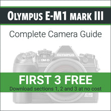 Load image into Gallery viewer, Olympus E-M1 III: Complete Camera Guide
