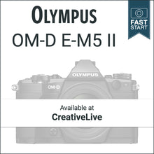 Load image into Gallery viewer, Olympus E-M5 II: Fast Start

