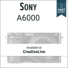 Load image into Gallery viewer, Sony A6000: Fast Start
