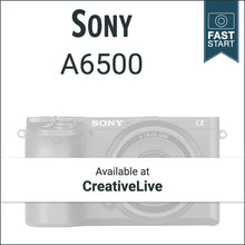 Load image into Gallery viewer, Sony A6500: Fast Start
