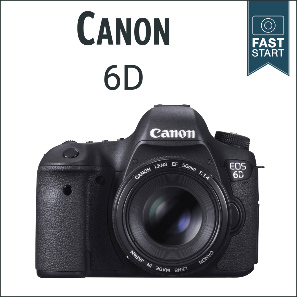 Canon 6D: Fast Start