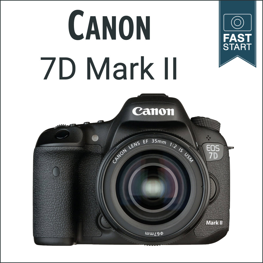 Canon 7D II: Fast Start