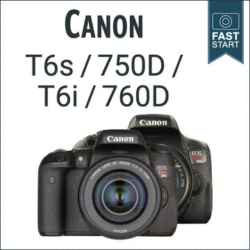 Canon T6s & T6i (750D & 760D): Fast Start