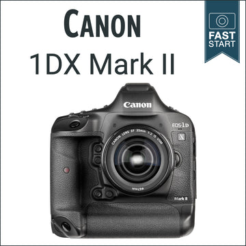 Canon 1DX Mark II: Fast Start