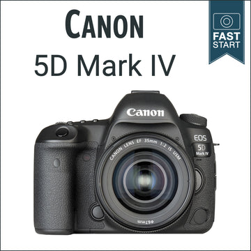 Canon 5D Mark IV: Fast Start