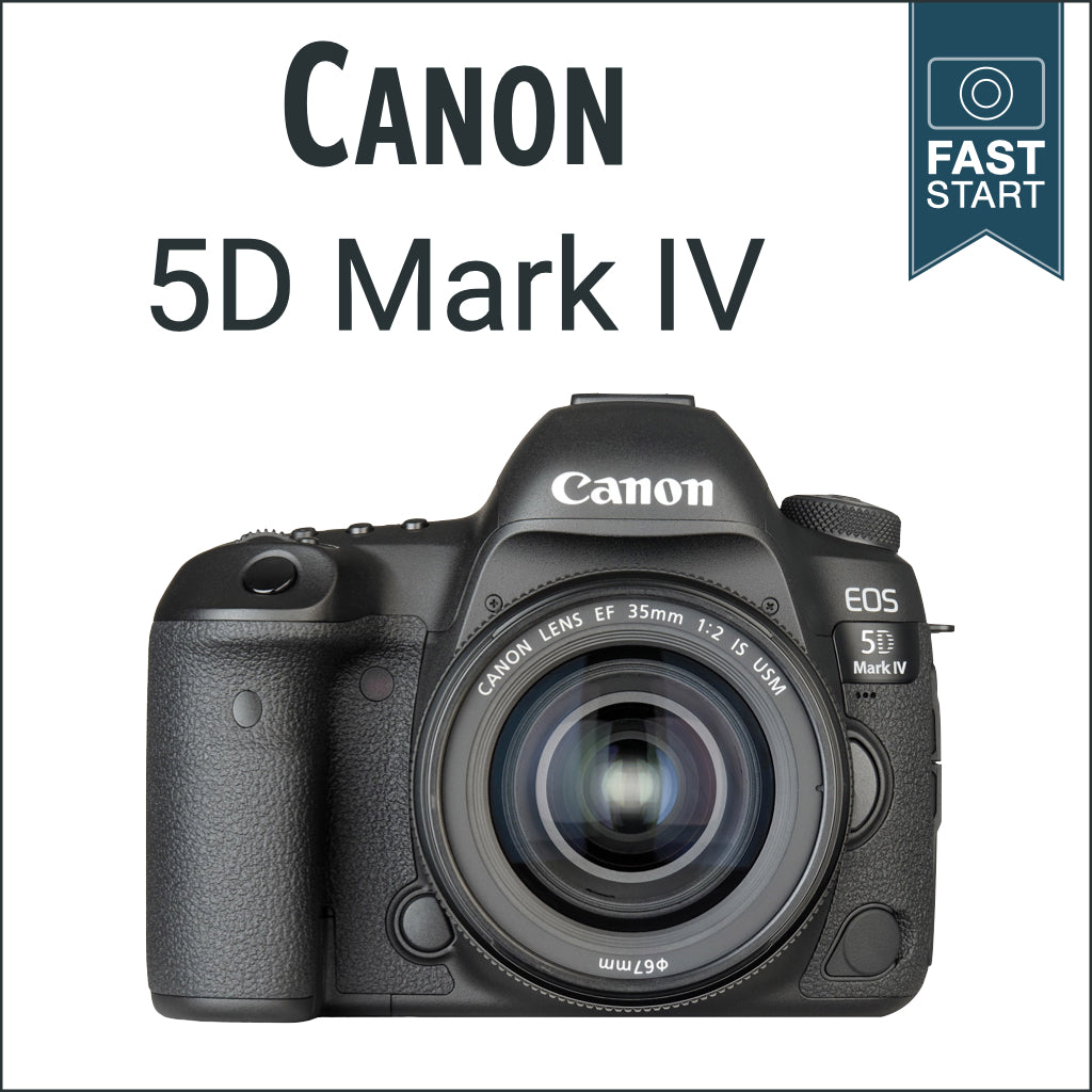 Canon 5D IV: Fast Start