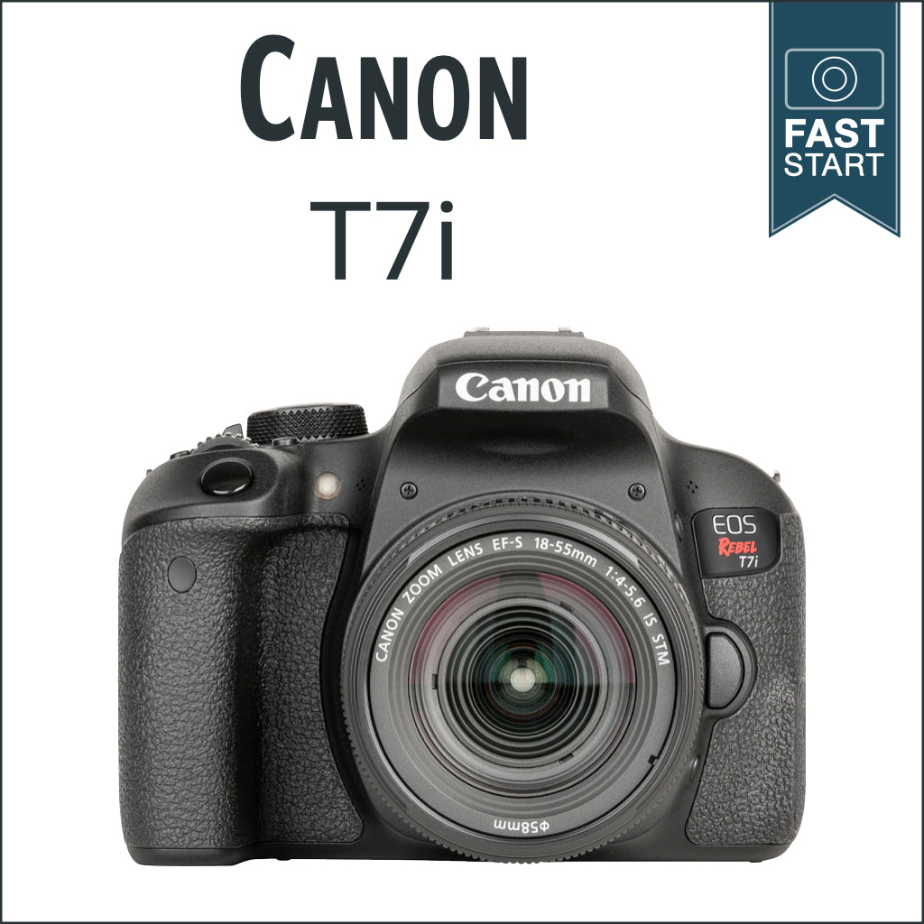 Canon T7i: Fast Start