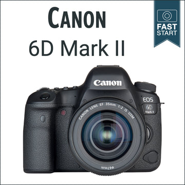 Canon 6D Mark II: Fast Start