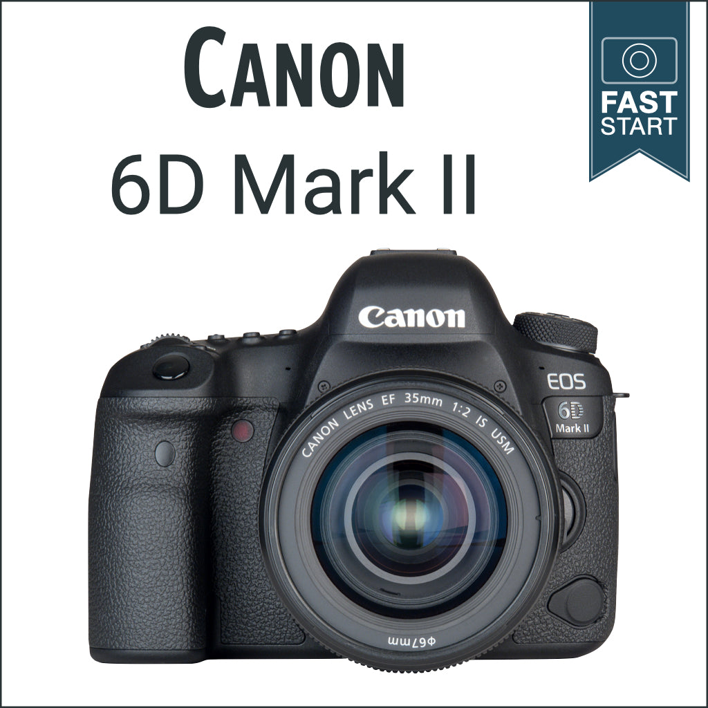 Canon 6D II: Fast Start