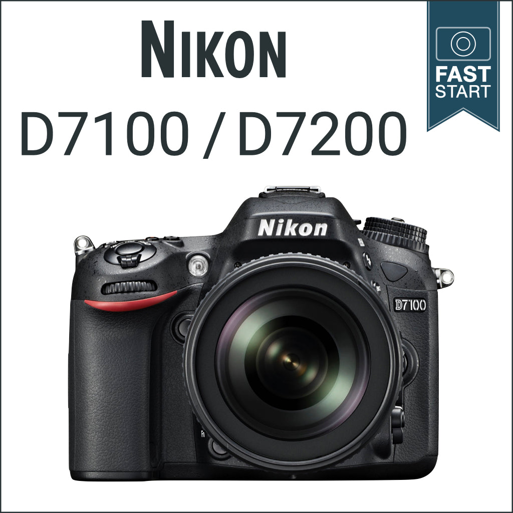 Nikon D7100/D7200: Fast Start