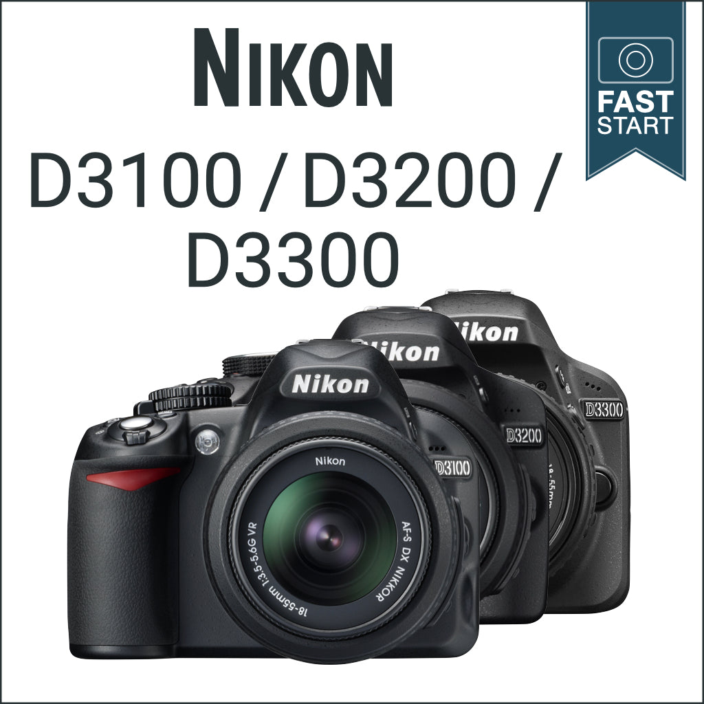 Nikon D3100/D3200/D3300: Fast Start
