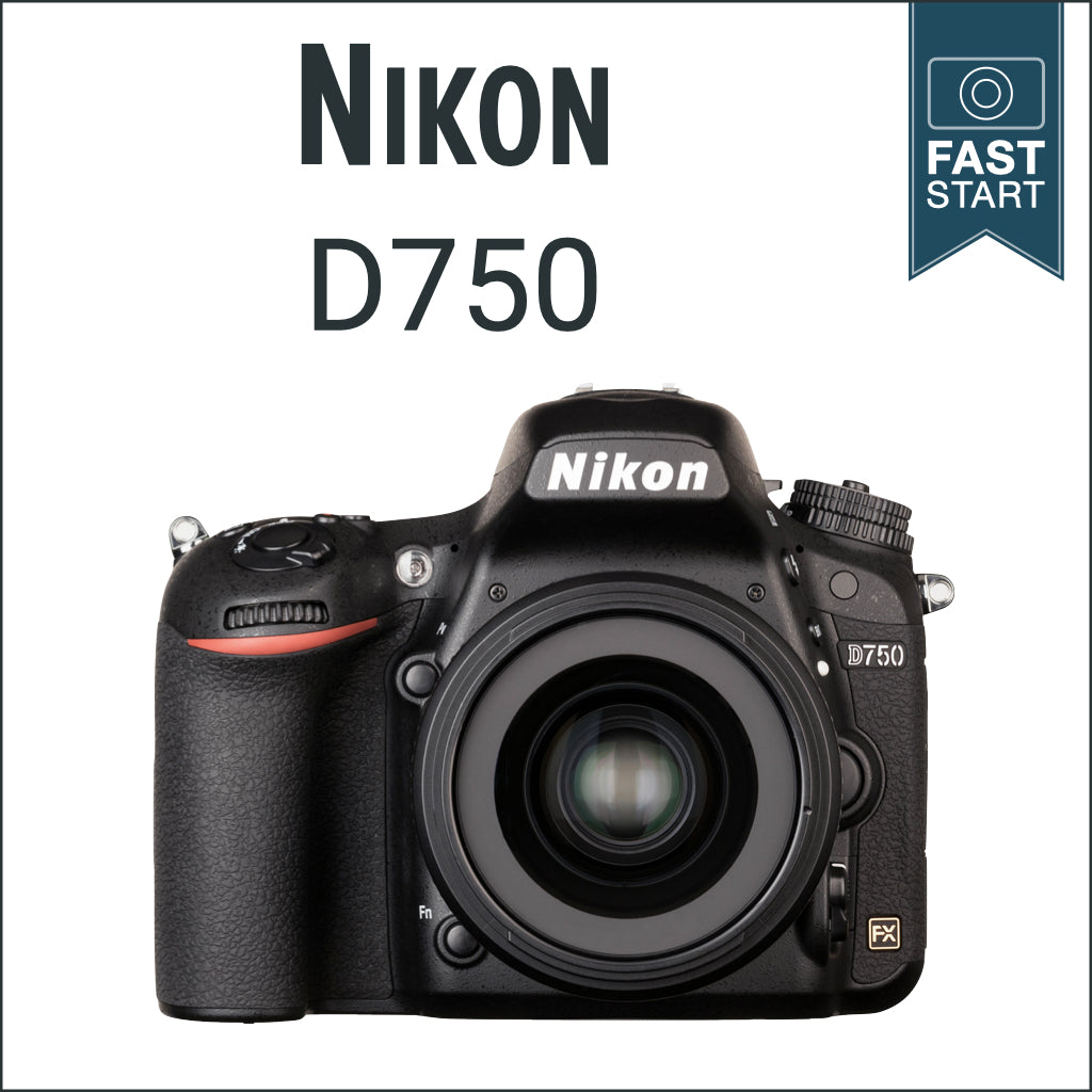 Nikon D750: Fast Start