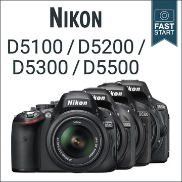 Nikon D5100/D5200/D5300/D5500: Fast Start