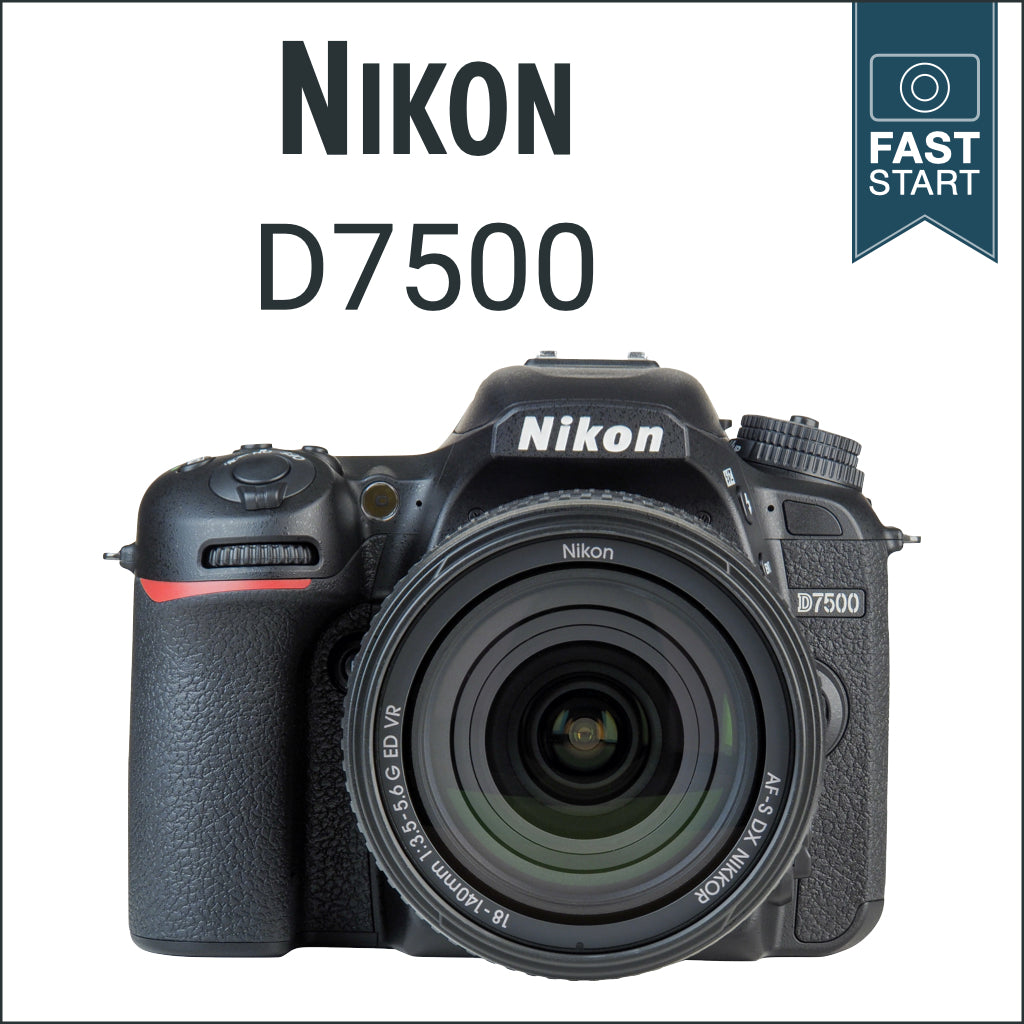 Nikon D7500: Fast Start