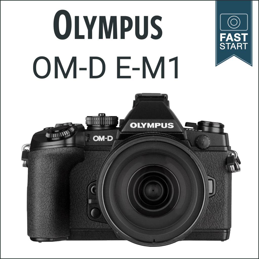 Olympus E-M1: Fast Start
