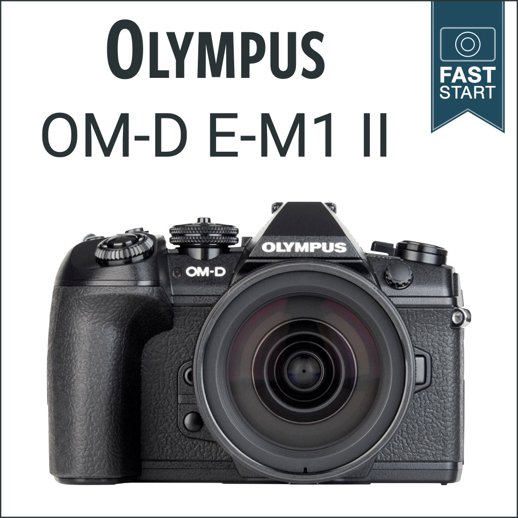 Olympus E-M1 II: Fast Start