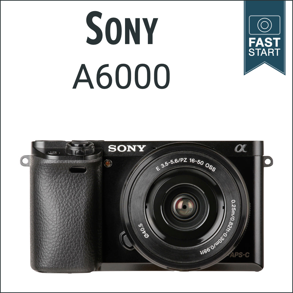 Sony A6000: Fast Start