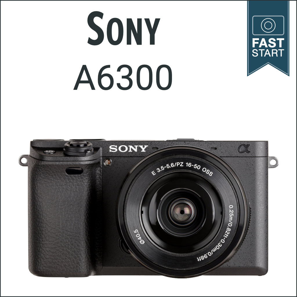 Sony A6300: Fast Start